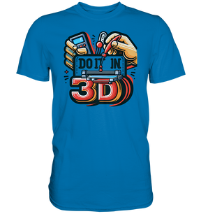 T-Shirts mit dem Design „Mach's in 3D“ V2 in vielfältiger Auswahl - Premium Shirt