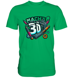 T-Shirts mit dem Design „Mach's in 3D“ in vielen Farben und Größen - Premium Shirt