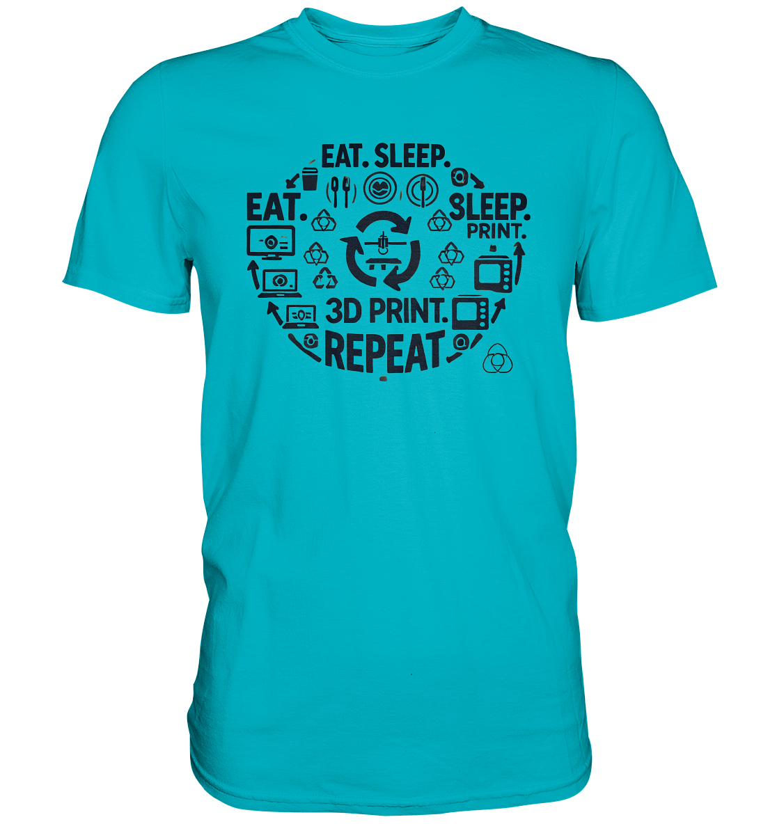 Premium T-Shirts mit dem Design "Eat. Sleep. 3D Print. Repeat."