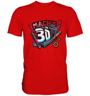 T-Shirts mit dem Design „Mach's in 3D“ in vielen Farben und Größen - Premium Shirt