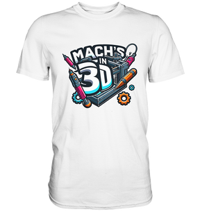 T-Shirts mit dem Design „Mach's in 3D“ in vielen Farben und Größen - Premium Shirt