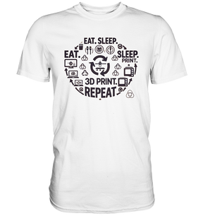 Premium T-Shirts mit dem Design "Eat. Sleep. 3D Print. Repeat."