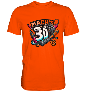 T-Shirts mit dem Design „Mach's in 3D“ in vielen Farben und Größen - Premium Shirt